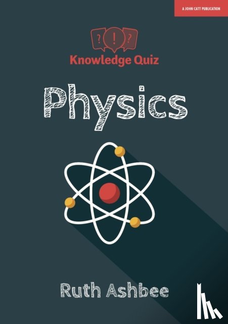 Ashbee, Ruth - Knowledge Quiz: Physics