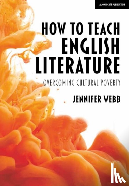 Webb, Jennifer - How To Teach English Literature: Overcoming cultural poverty