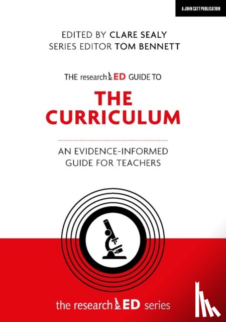 Sealy, Clare - The researchED Guide to The Curriculum: An evidence-informed guide for teachers