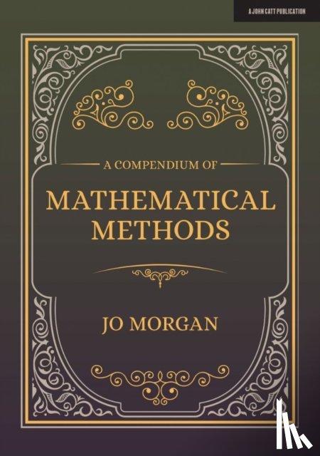 Morgan, Joanne - A Compendium Of Mathematical Methods