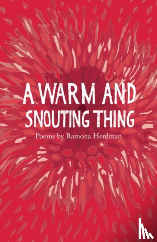 Herdman, Ramona - A warm and snouting thing