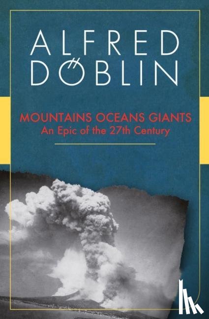 Doblin, Alfred - Mountains Oceans Giants: An Epic of the 27th Century