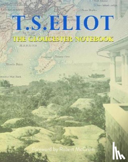 Eliot, T S - The Gloucester Notebook