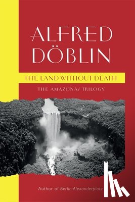 Doblin, Alfred - The Land Without Death