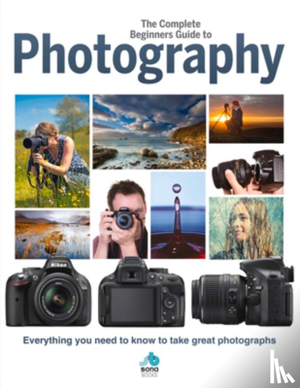 Greig, Rebecca - The Complete Beginners Guide To Photography