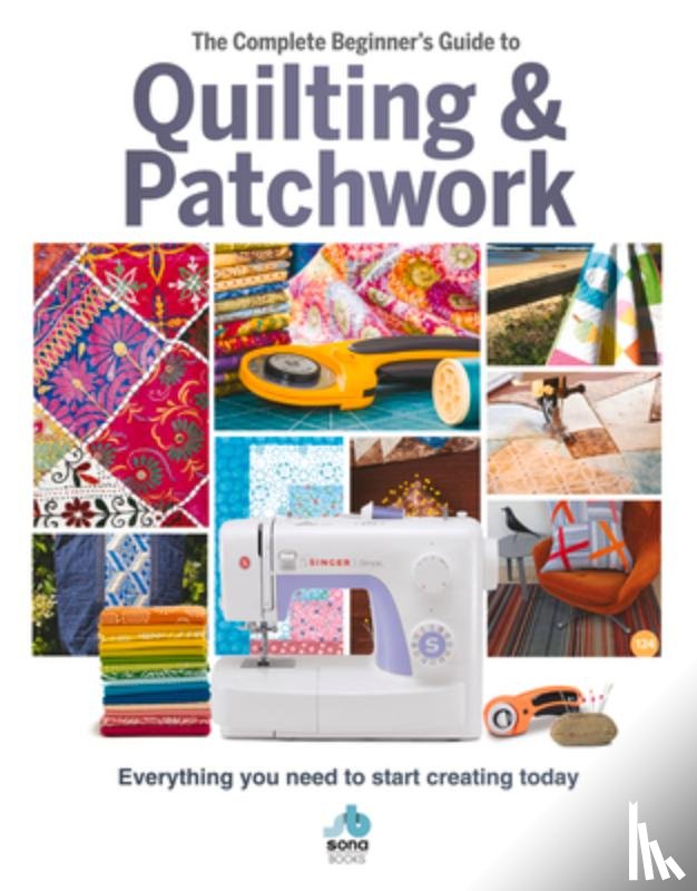 Sona Books - The The Complete Beginner's Guide to Quilting and Patchwork