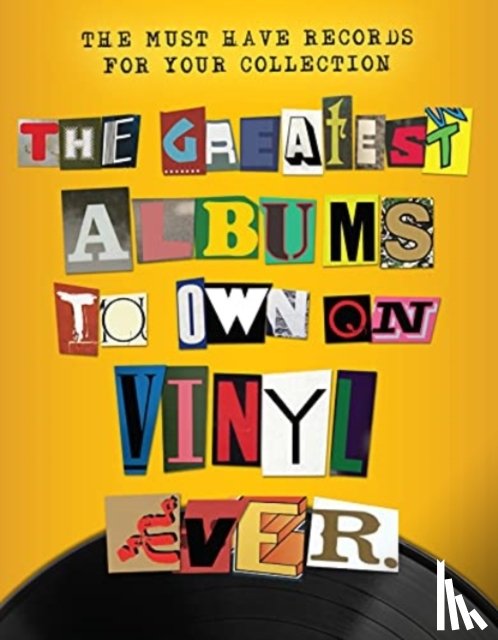 Greig, Rebecca - The Greatest Albums to Own on Vinyl Ever