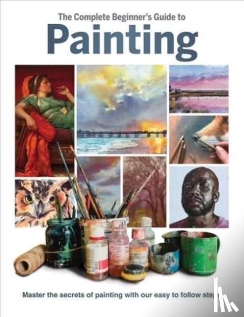  - The Complete Beginner's Guide to Painting