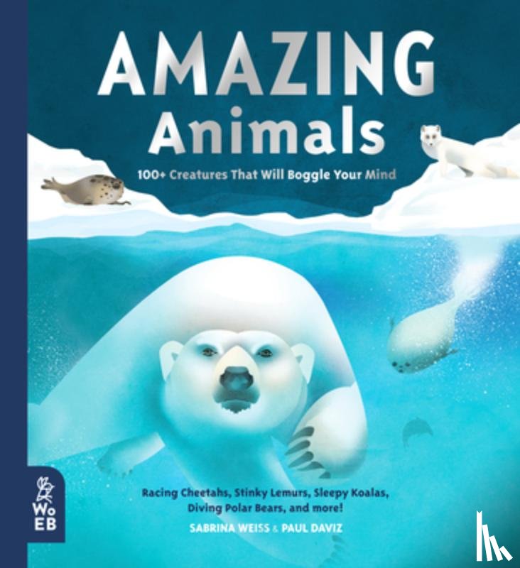 Weiss, Sabrina - Amazing Animals: 100+ Creatures That Will Boggle Your Mind