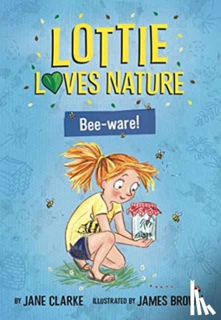 Clarke, Jane - Lottie Loves Nature: Bee-Ware