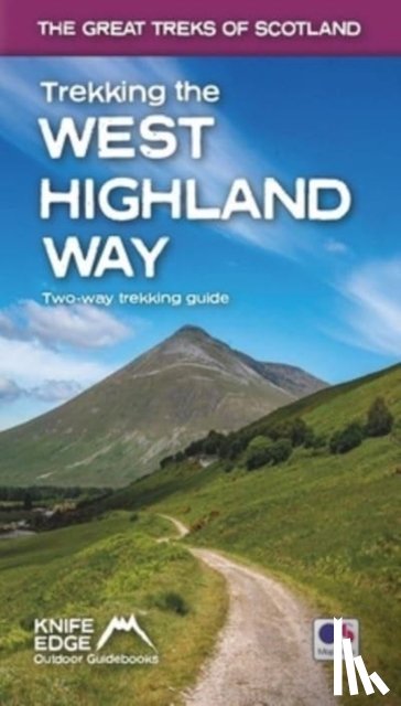 McCluggage, Andrew - Trekking the West Highland Way (Scotland's Great Trails Guidebook with OS 1:25k maps): Two-way guidebook: described north-south and south-north