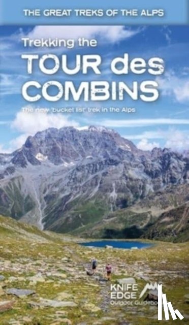 McCluggage, Andrew - Trekking the Tour Des Combins: Two-Way Guide: 1:40k Mapping; 10 Different Itineraries