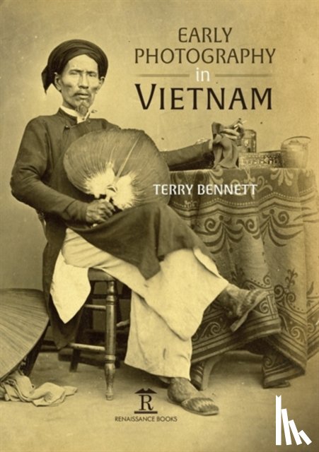 Bennett, Terry - Early Photography in Vietnam