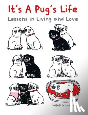 Correll, Gemma - It's a Pug's Life - Lessons in living and love