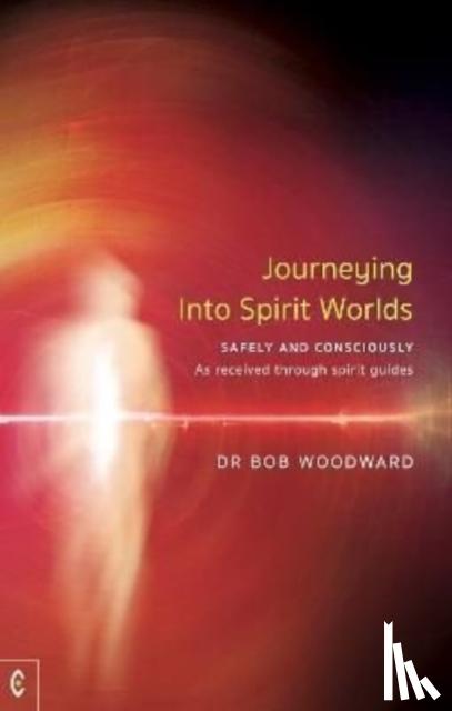 Woodward, Bob - Journeying Into Spirit Worlds