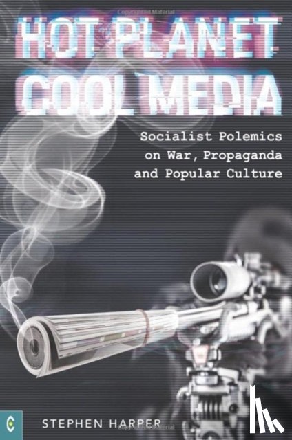 Harper, Stephen - Hot Planet, Cool Media
