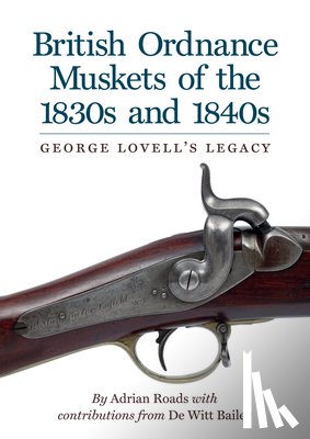 Roads, Adrian - British Ordnance Muskets of the 1830s and 1840s