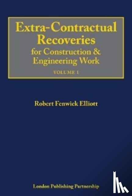 Fenwick Elliott, Robert - Extra-Contractual Recoveries for Construction and Engineering Work