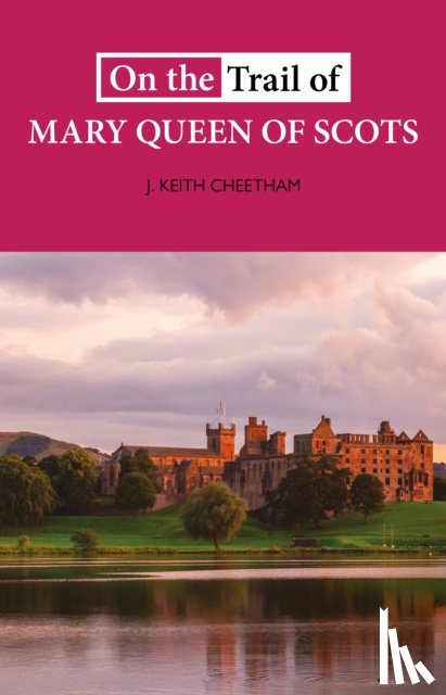 Cheetham, J. Keith - On The Trail of Mary Queen of Scots