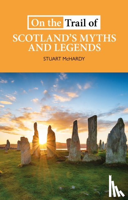 McHardy, Stuart - On the Trail of Scotland's Myths and Legends