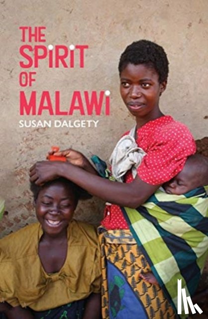 Dalgety, Susan - The Spirit of Malawi