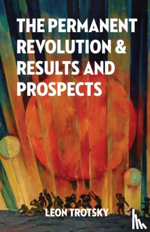 Trotsky, Leon - The Permanent Revolution and Results and Prospects