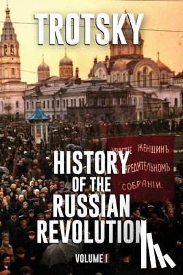 Trotsky, Leon - History of the Russian Revolution: Volume 1