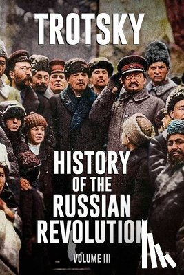 Trotsky, Leon - History of the Russian Revolution: Volume 3
