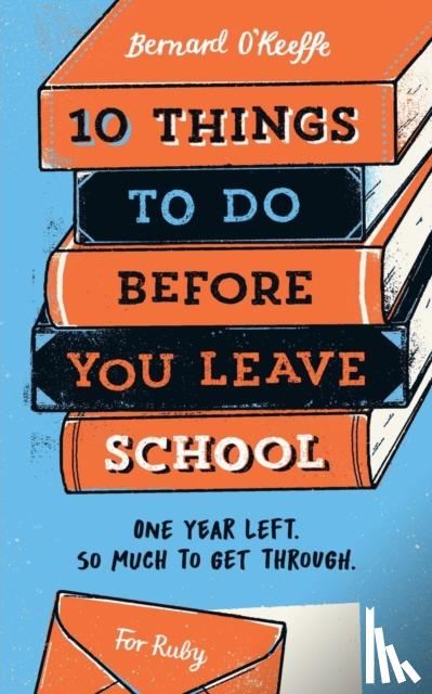 Bernard, O'Keeffe - 10 Things To Do Before You Leave School