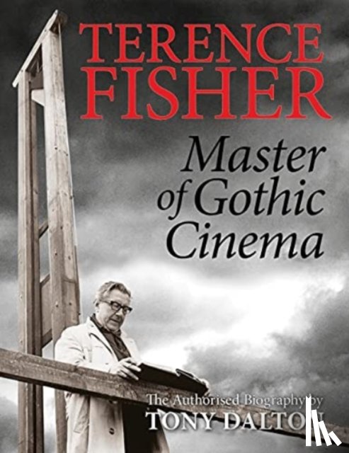 Dalton, Tony - Terence Fisher: Master of Gothic Cinema