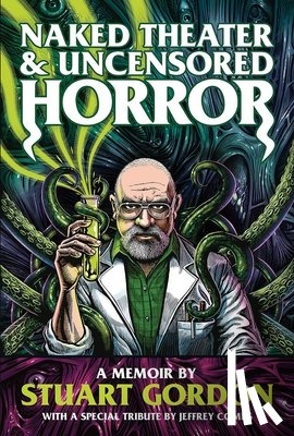 Gordon, Stuart - Naked Theater & Uncensored Horror