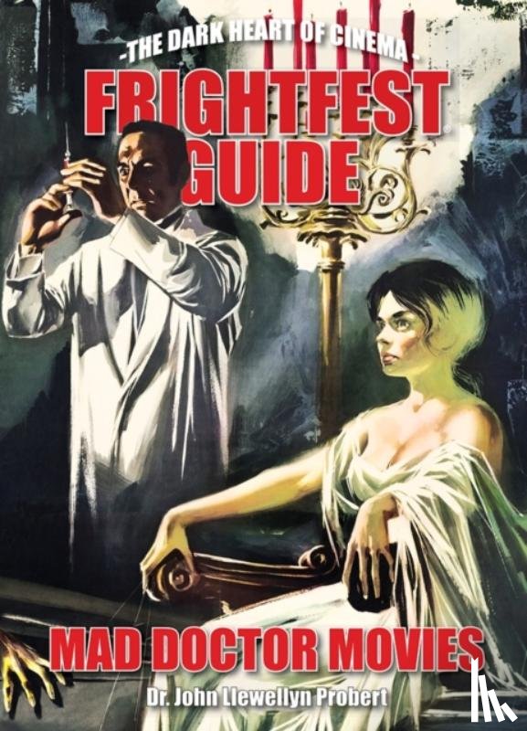 Probert, John Llewellyn - FrightFest Guide to Mad Doctor Movies