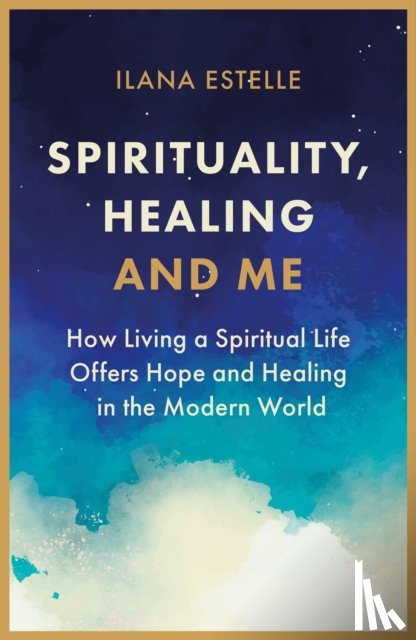 Estelle, Ilana - Spirituality, Healing and Me