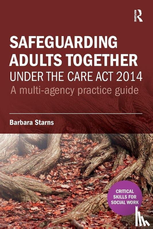 Starns, Barbara - Safeguarding Adults Together under the Care Act 2014
