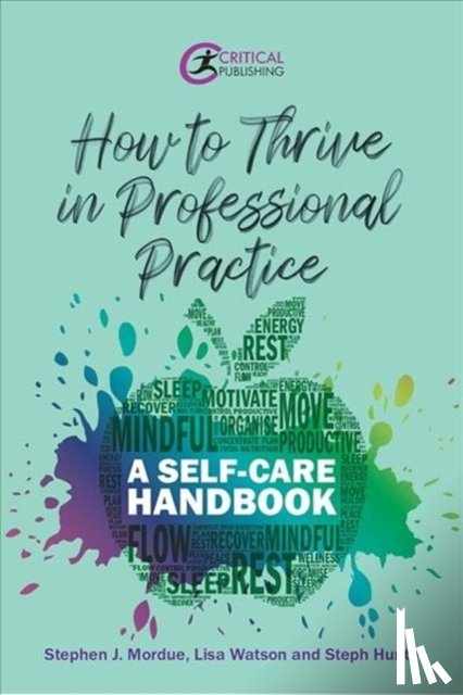 J Mordue, Stephen, Watson, Lisa, Hunter, Steph - How to Thrive in Professional Practice
