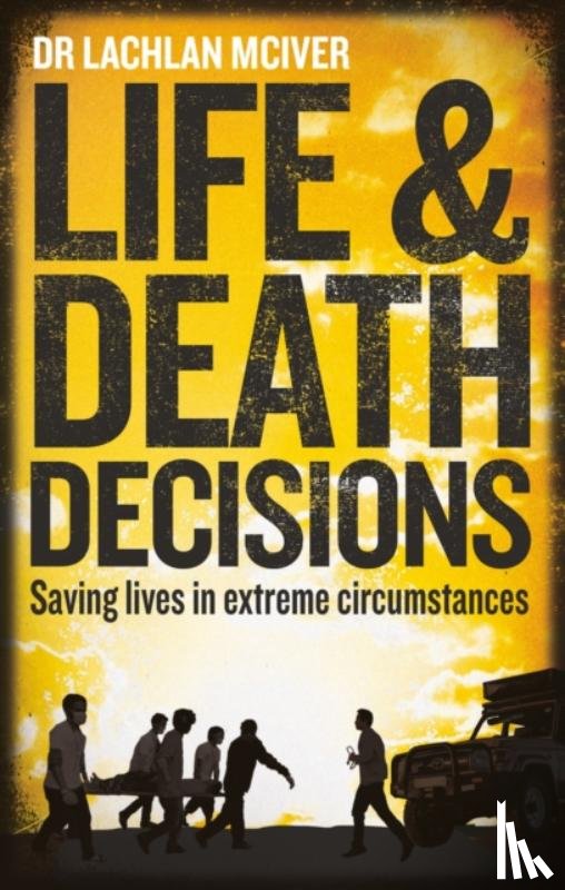 McIver, Dr Lachlan - Life and Death Decisions