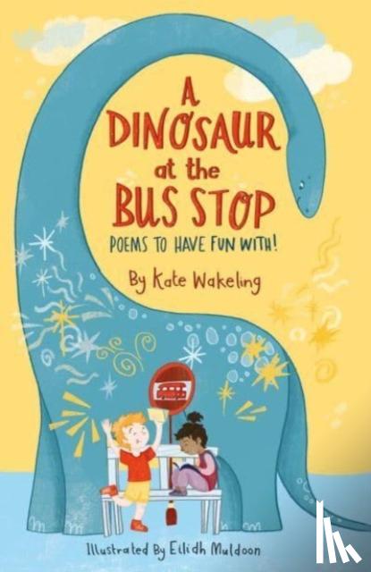 Wakeling, Kate - A Dinosaur at the Bus Stop
