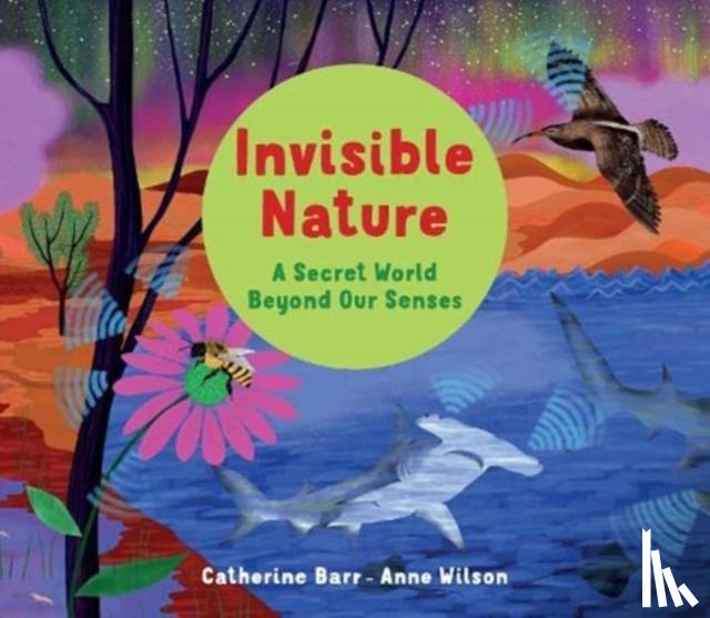 Barr, Catherine - Invisible Nature