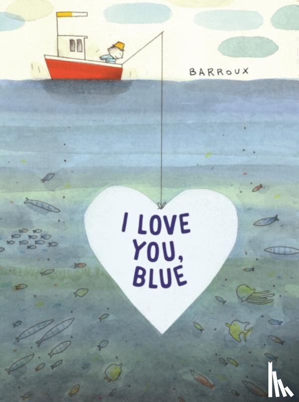 Barroux, Stephane - I Love You, Blue
