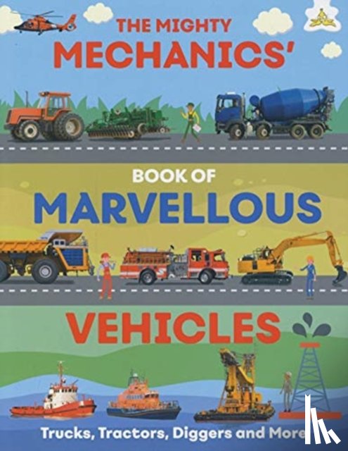Kington, Emily - The Mighty Mechanics' Book of Marvellous Vehicles