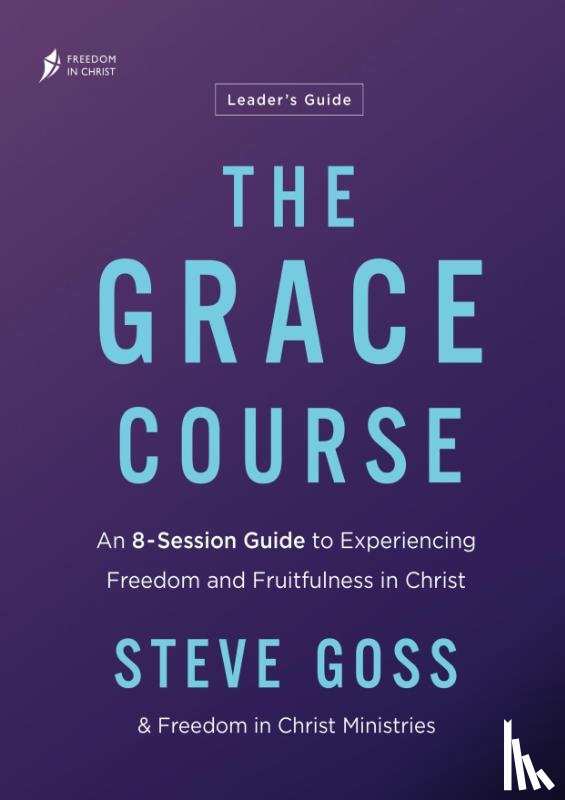 Goss, Steve - The Grace Course Leader's Guide