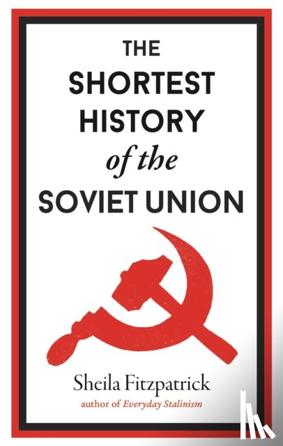 Fitzpatrick, Sheila - The Shortest History of the Soviet Union