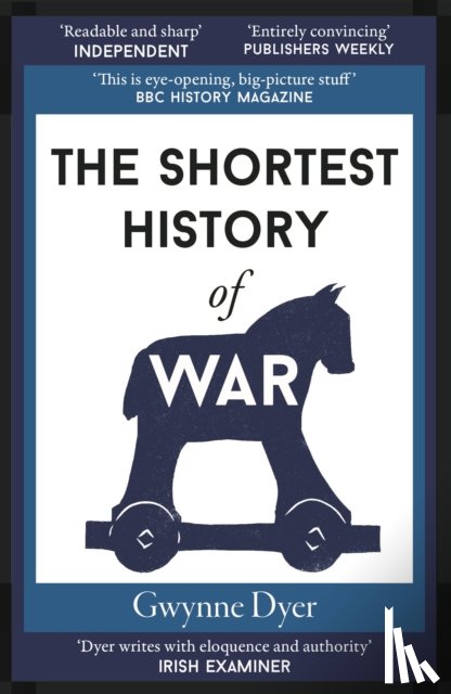 Dyer, Gwynne - The Shortest History of War
