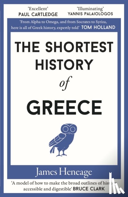 Heneage, James - The Shortest History of Greece