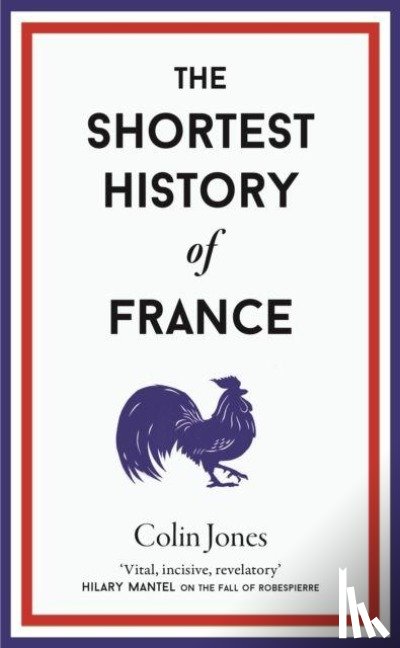 Jones, Colin - The Shortest History of France