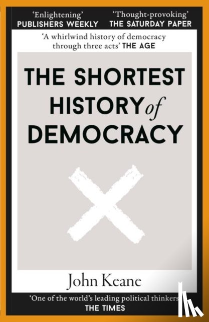 Keane, John - The Shortest History of Democracy