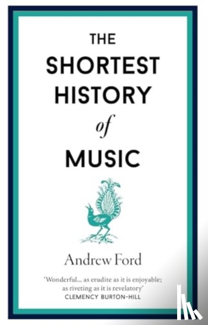 Ford, Andrew - The Shortest History of Music