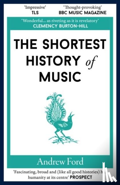 Ford, Andrew - The Shortest History of Music