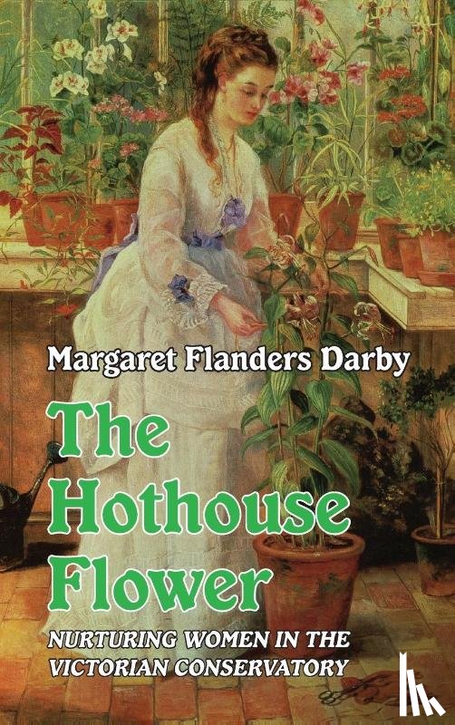 Darby, Margaret Flanders - The Hothouse Flower