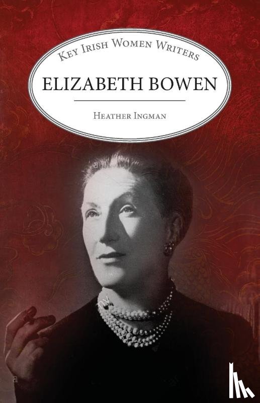 Ingman, Heather - Elizabeth Bowen